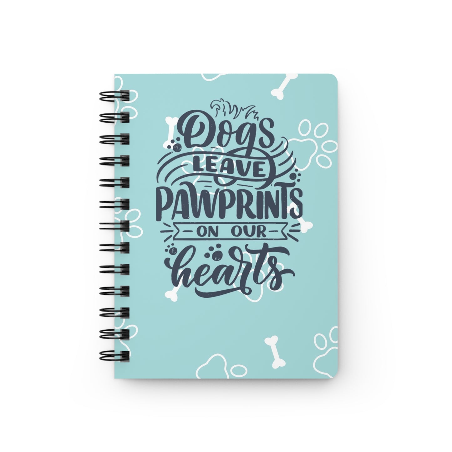 Dogs leave pawprints on our hearts - Spiral Bound Journal/Notebook