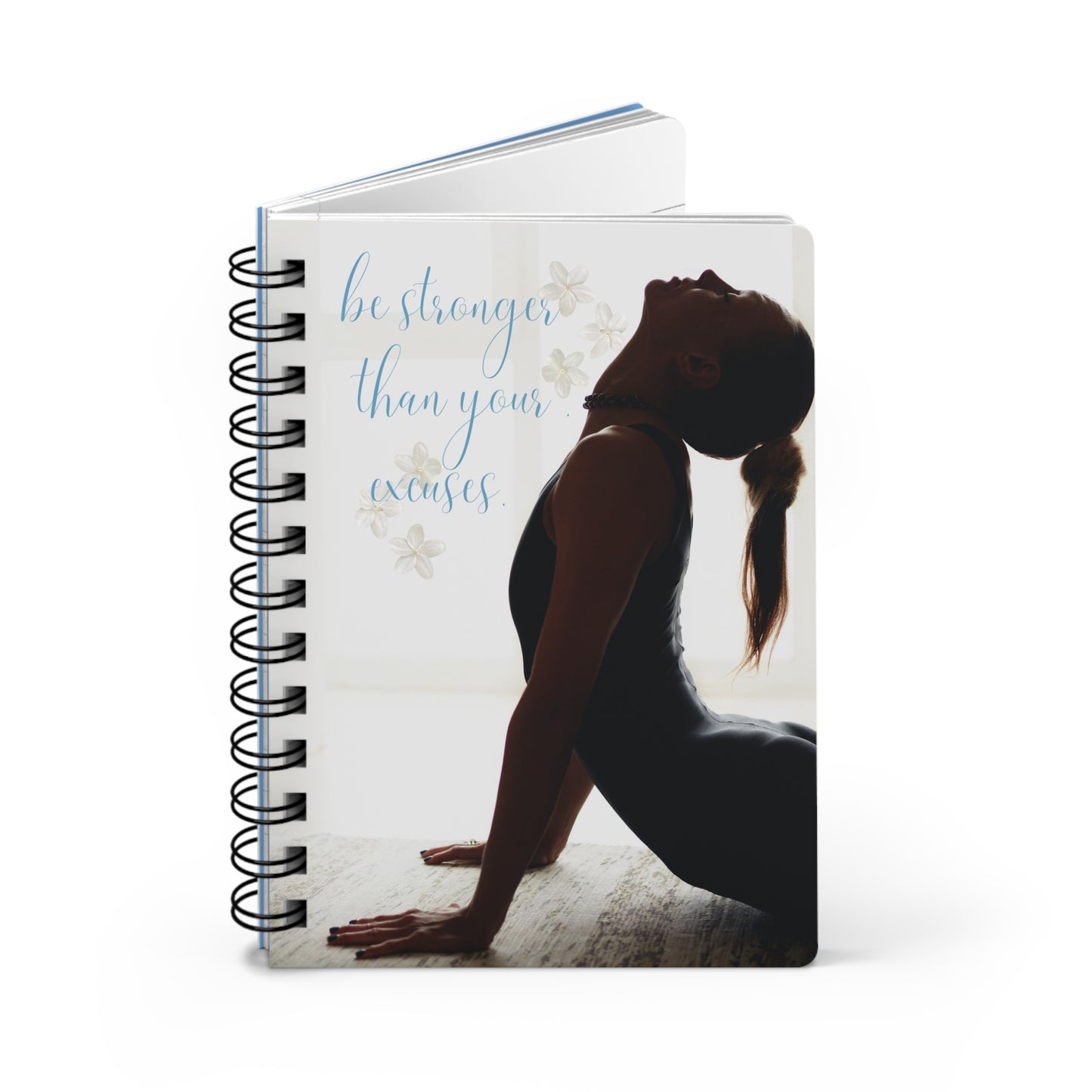 Be stronger than your excuses - Spiral Bound Journal/Notebook