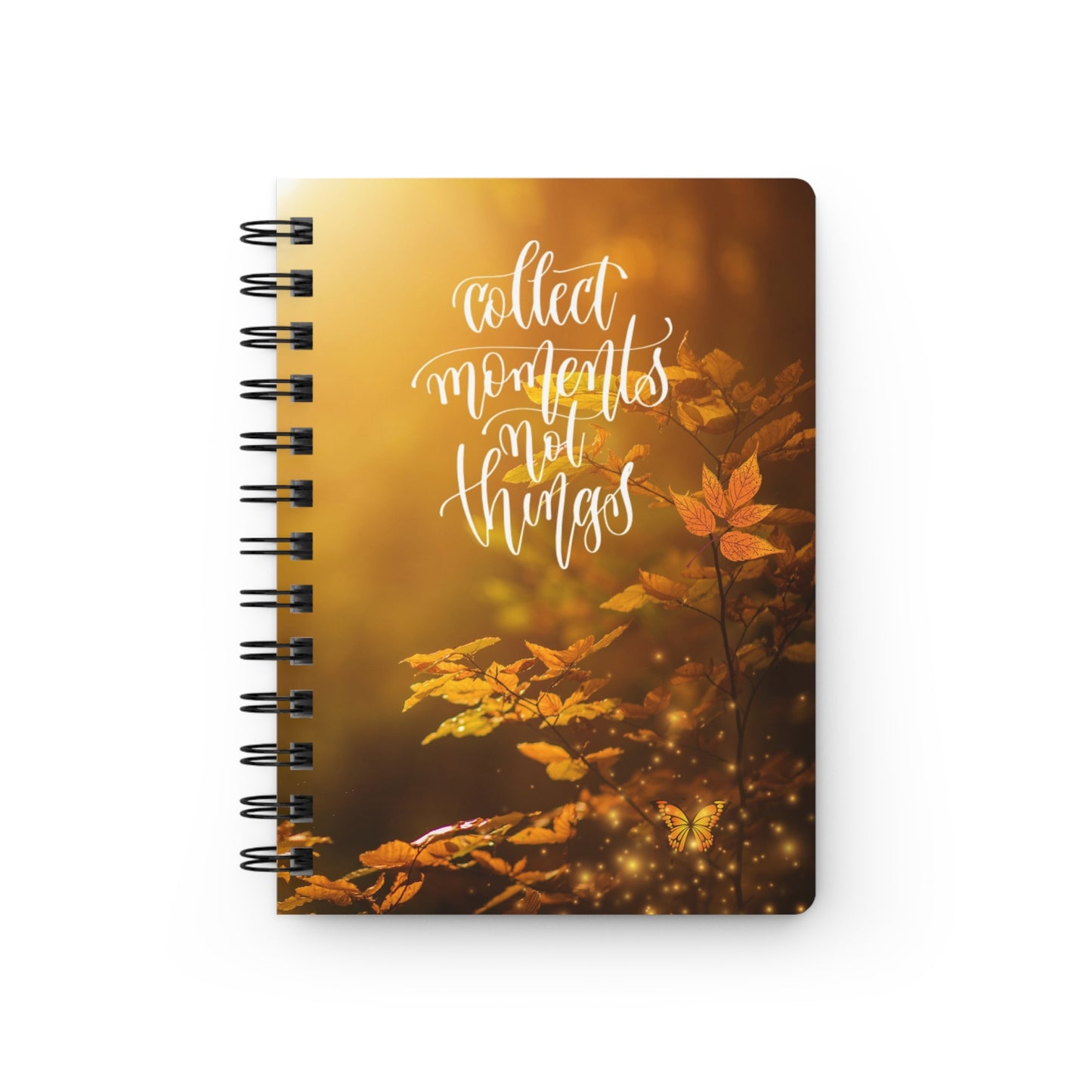 Collect Moments Not Things - Spiral Bound Journal/Notebook
