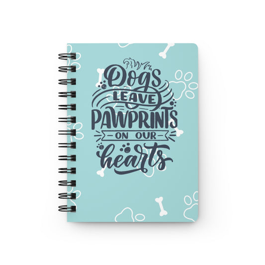 Dogs leave pawprints on our hearts - Spiral Bound Journal/Notebook