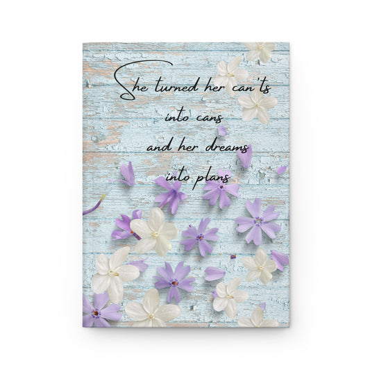 She turned her can'ts into cans and her dreams into plans - Hardcover Journal Matte