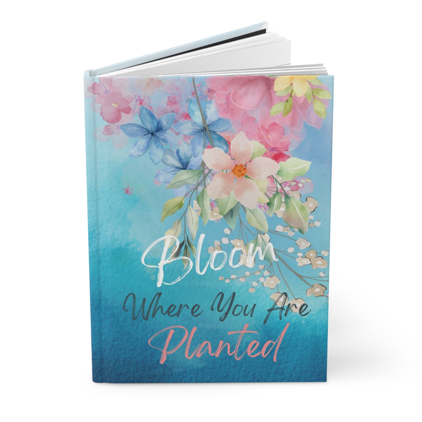 Bloom where you are planted - Hardcover Journal Matte