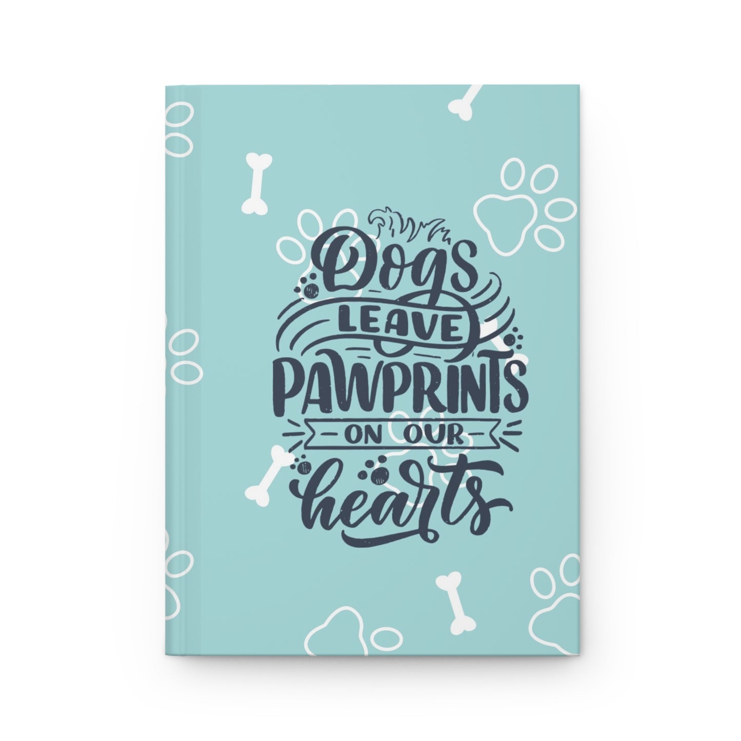 Dogs leave pawprints on our hearts - Hardcover Journal Matte