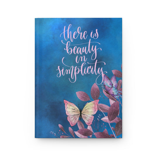 There is beauty in simplicity - Hardcover Journal Matte