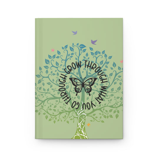 Grow through what you go through - Hardcover Journal Matte