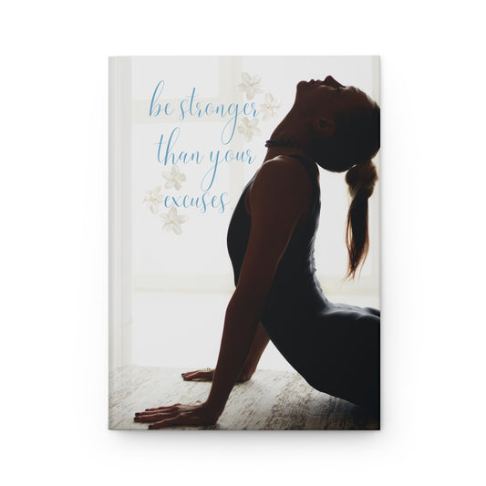 Be stronger than your excuses - Hardcover Journal Matte