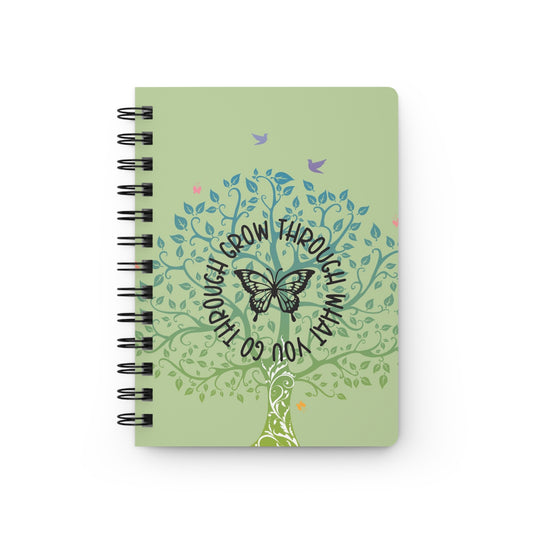 Grow through what you go through - Spiral Bound Journal/Notebook