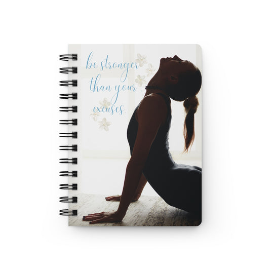 Be stronger than your excuses - Spiral Bound Journal/Notebook
