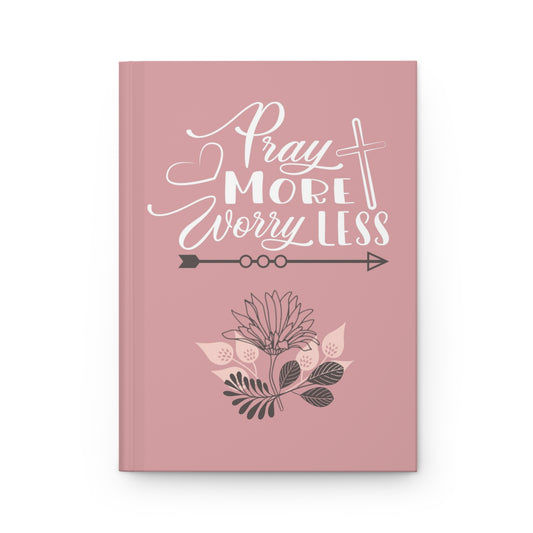 Pray more worry less - Hardcover Journal Matte