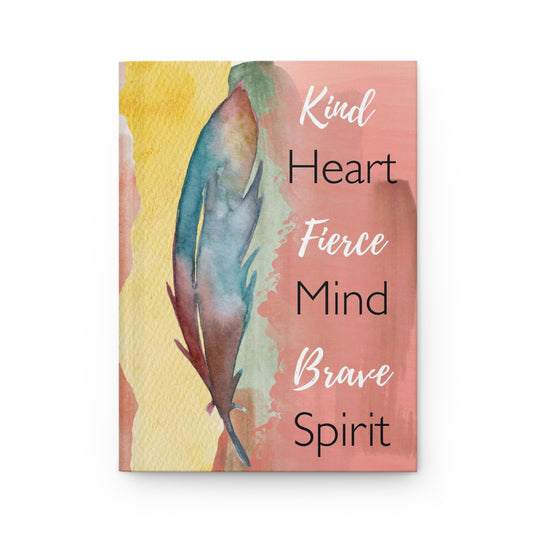 Kind Heart Fierce Mind Brave Spirit - Hardcover Journal Matte