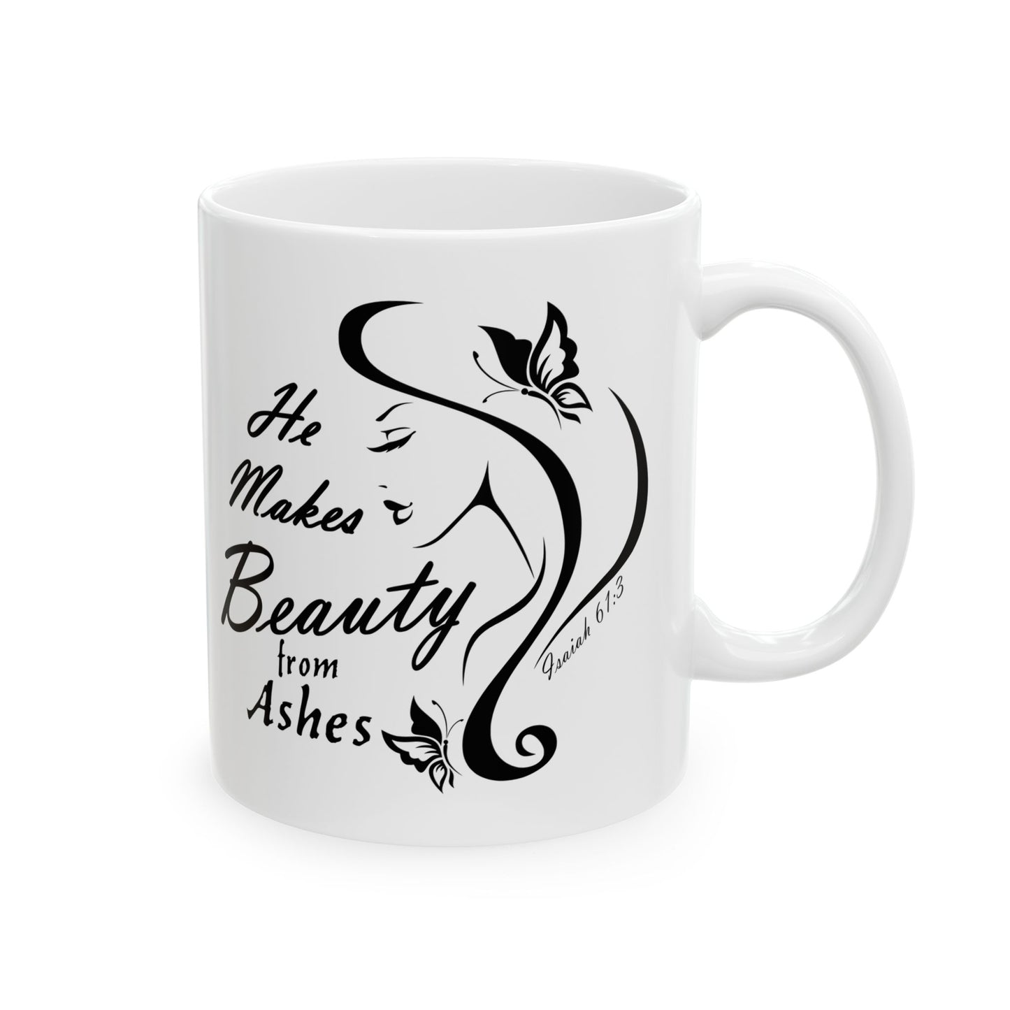 He Makes Beauty from Ashes Ceramic Mug 11oz